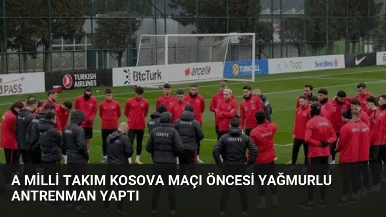 A Milli Takım Kosova Maçı Öncesi Yağmurlu Antrenman Yaptı