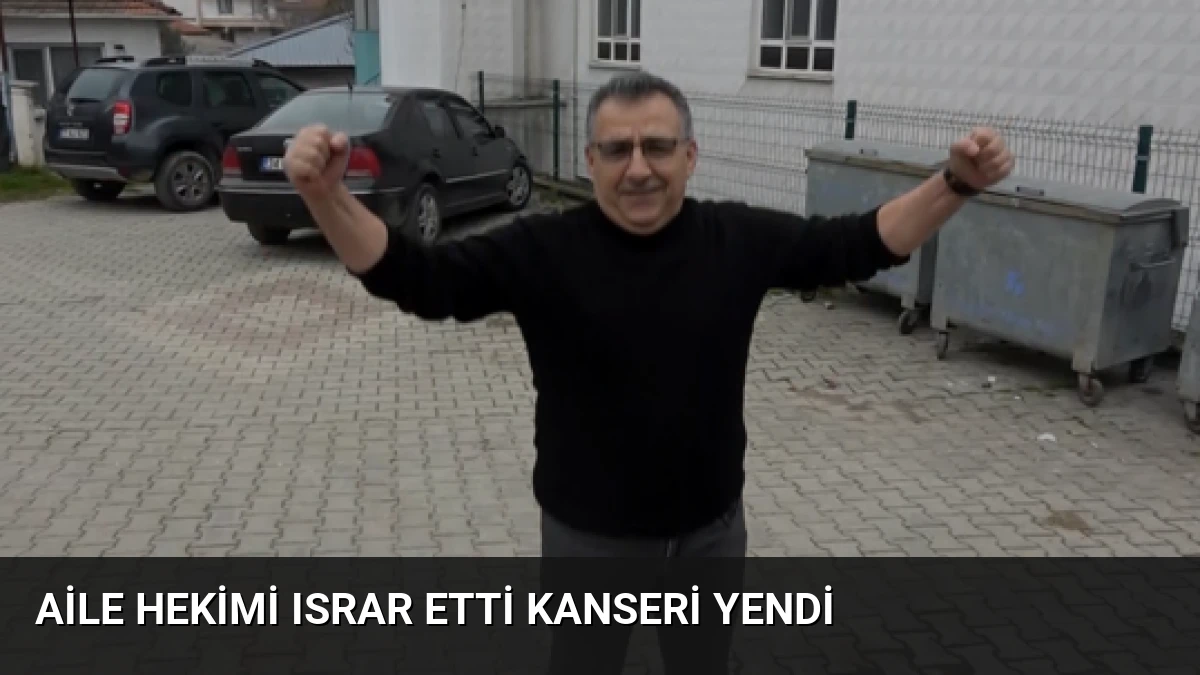 Aile Hekimi Israr Etti Kanseri Yendi