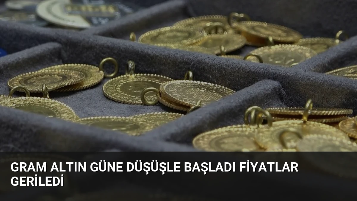Gram Altın Güne Düşüşle Başladı Fiyatlar Geriledi