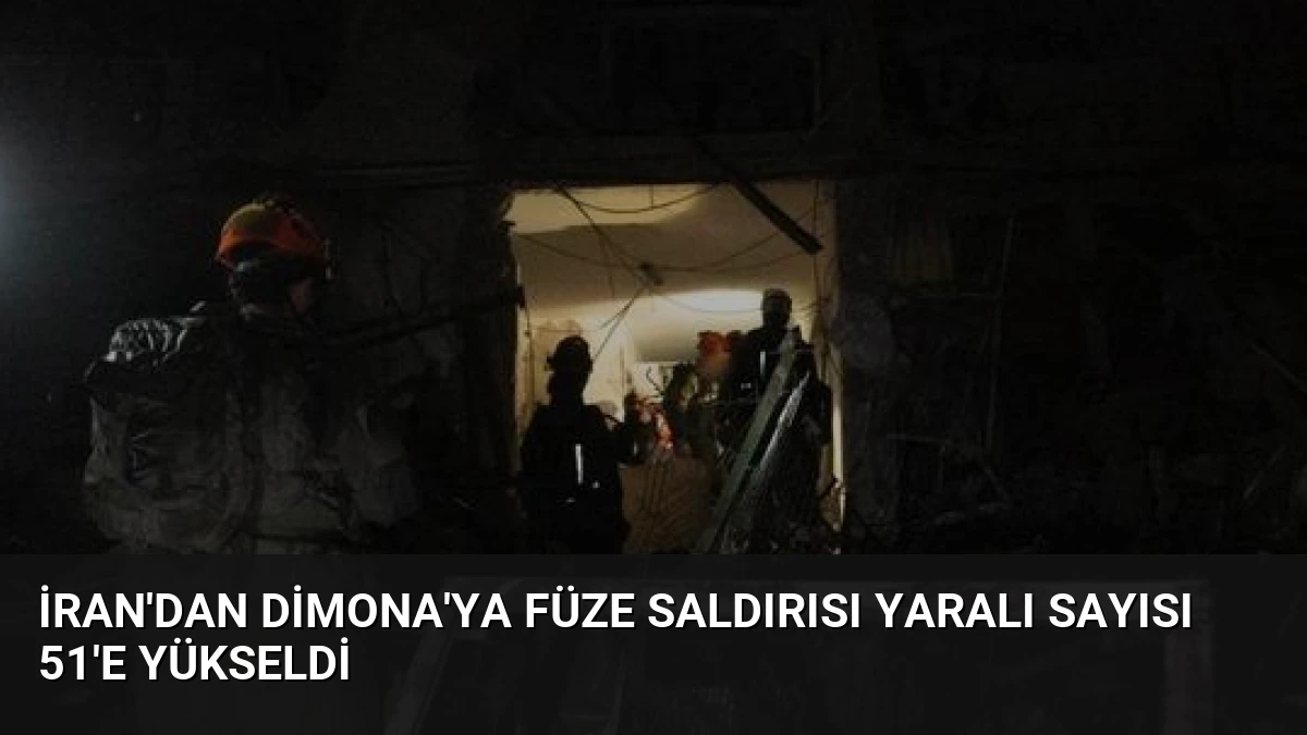 İran’dan Dimona’ya Füze Saldırısı Yaralı Sayısı 51’e Yükseldi
