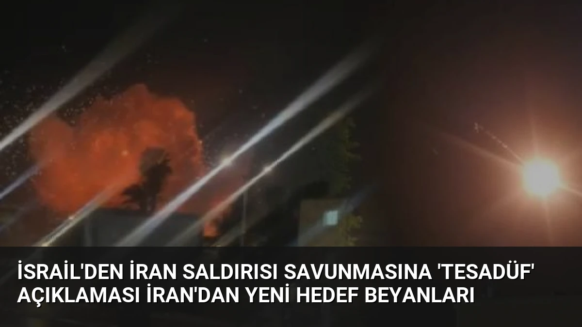İsrail’den İran Saldırısı Savunmasına ‘Tesadüf’ Açıklaması İran’dan Yeni Hedef Beyanları