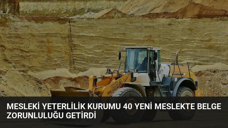 Mesleki Yeterlilik Kurumu 40 Yeni Meslekte Belge Zorunluluğu Getirdi