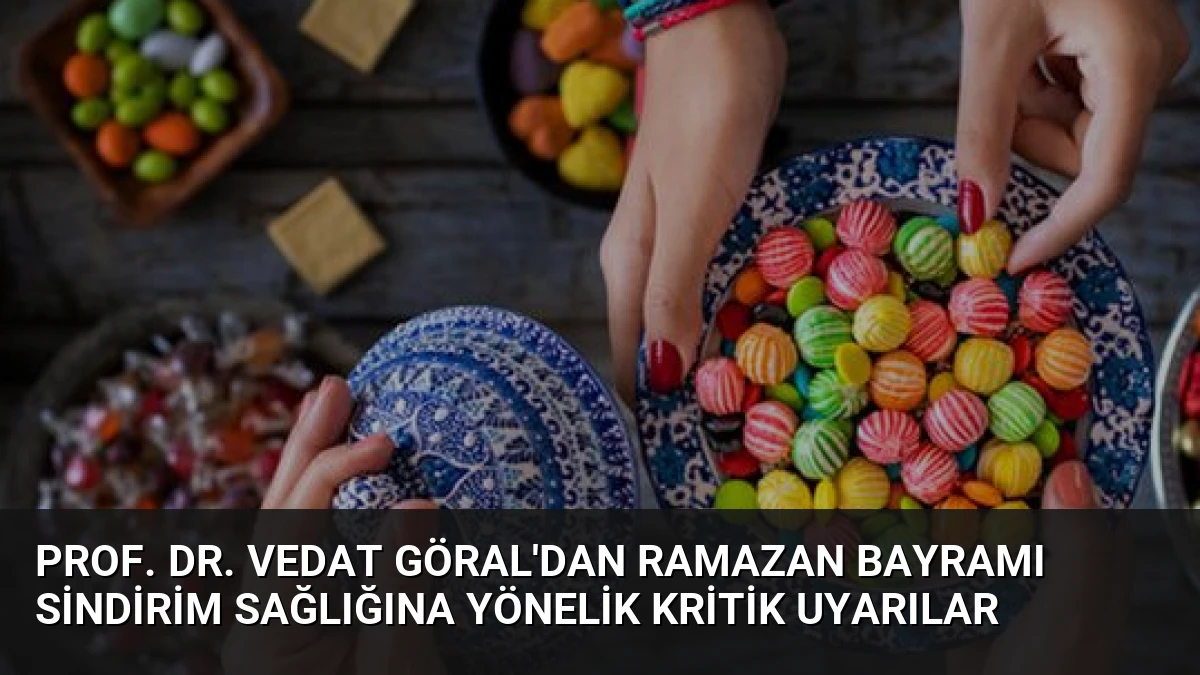 Prof. Dr. Vedat Göral’dan Ramazan Bayramı Sindirim Sağlığına Yönelik Kritik Uyarılar