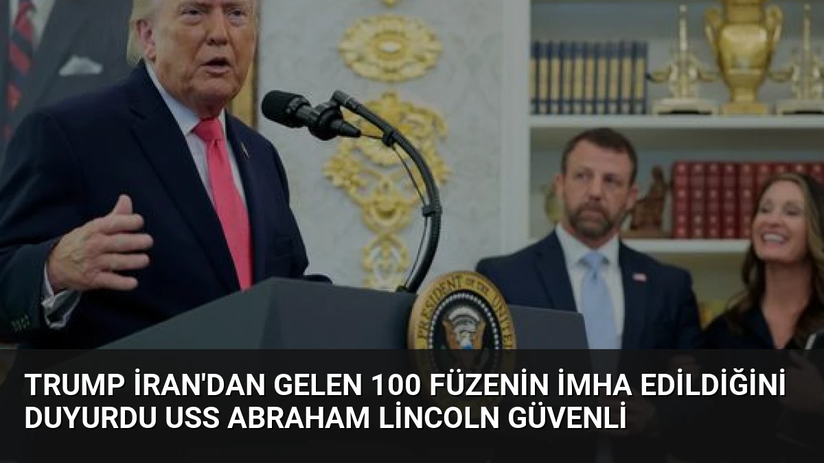 Trump İran’dan Gelen 100 Füzenin İmha Edildiğini Duyurdu USS Abraham Lincoln Güvenli