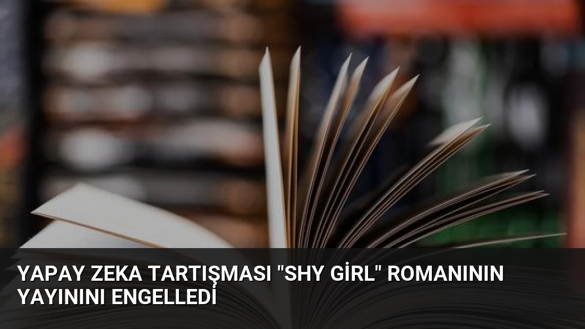 Yapay Zeka Tartışması “Shy Girl” Romanının Yayınını Engelledi