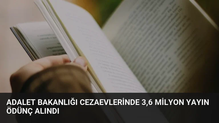 Adalet Bakanlığı Cezaevlerinde 3,6 Milyon Yayın Ödünç Alındı