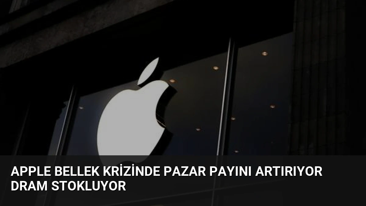 Apple Bellek Krizinde Pazar Payını Artırıyor DRAM Stokluyor