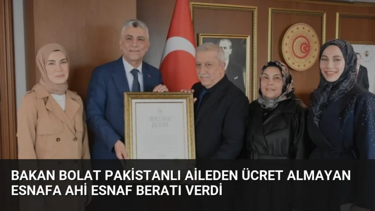 Bakan Bolat Pakistanlı Aileden Ücret Almayan Esnafa Ahi Esnaf Beratı Verdi