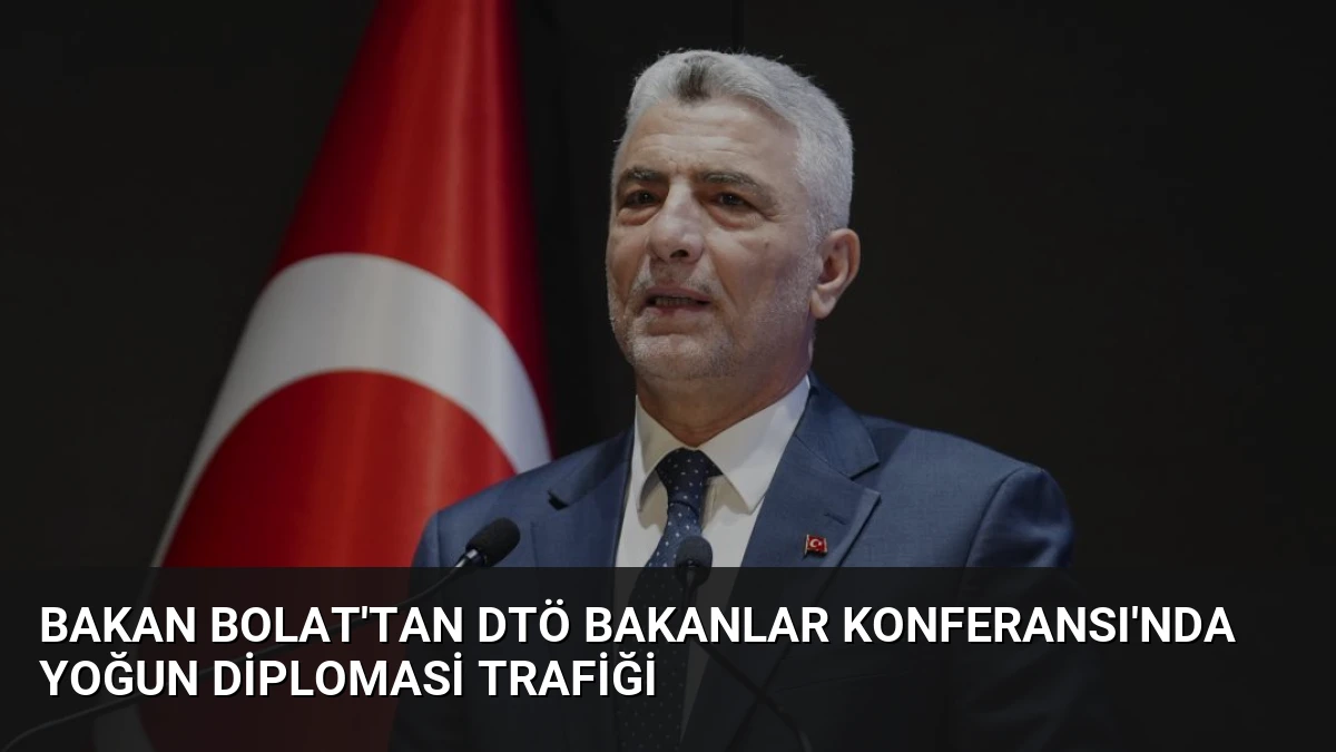 Bakan Bolat’tan DTÖ Bakanlar Konferansı’nda yoğun diplomasi trafiği