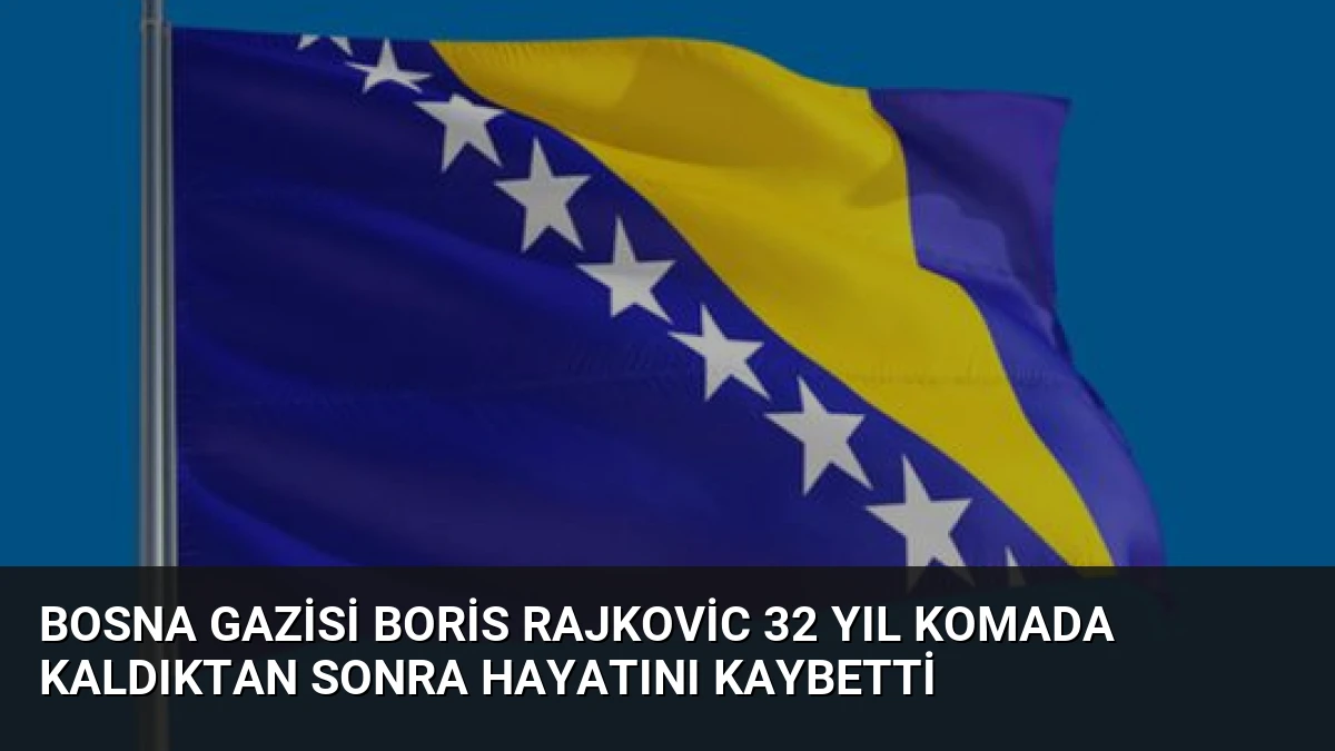Bosna Gazisi Boris Rajkovic 32 Yıl Komada Kaldıktan Sonra Hayatını Kaybetti