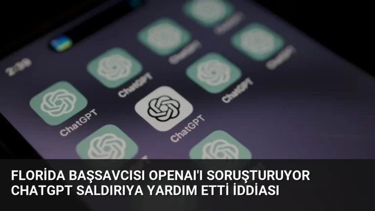 Florida Başsavcısı OpenAI’ı Soruşturuyor ChatGPT Saldırıya Yardım Etti İddiası