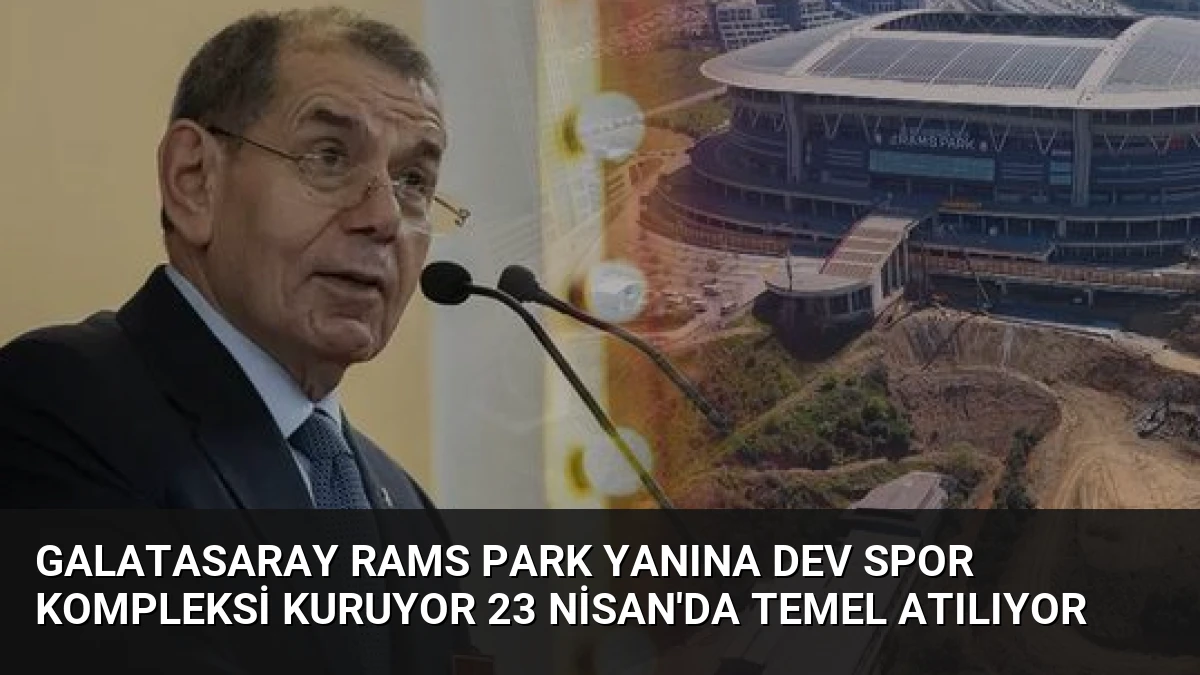 Galatasaray Rams Park Yanına Dev Spor Kompleksi Kuruyor 23 Nisan’da Temel Atılıyor