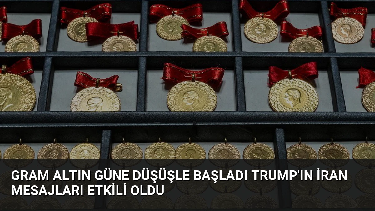 Gram Altın Güne Düşüşle Başladı Trump’ın İran Mesajları Etkili Oldu