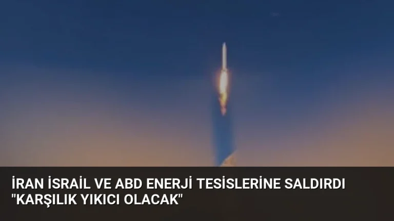 İran İsrail ve ABD Enerji Tesislerine Saldırdı “Karşılık Yıkıcı Olacak”