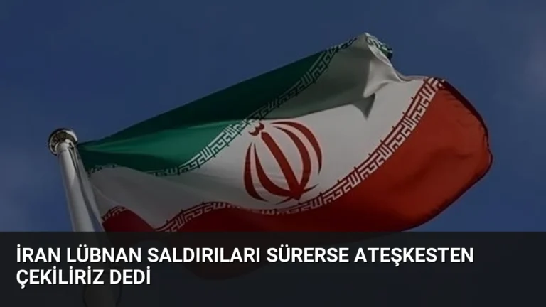 İran Lübnan Saldırıları Sürerse Ateşkesten Çekiliriz Dedi