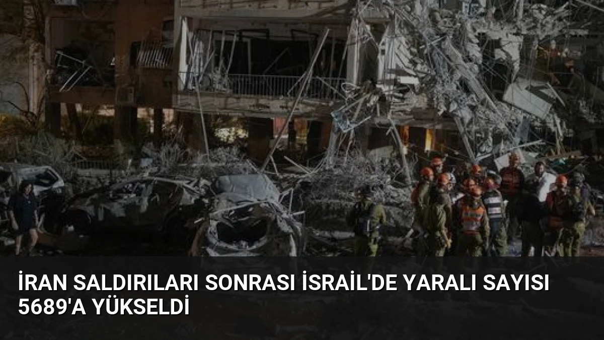 İran Saldırıları Sonrası İsrail’de Yaralı Sayısı 5689’a Yükseldi