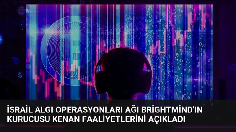 İsrail Algı Operasyonları Ağı BrightMind’ın Kurucusu Kenan Faaliyetlerini Açıkladı