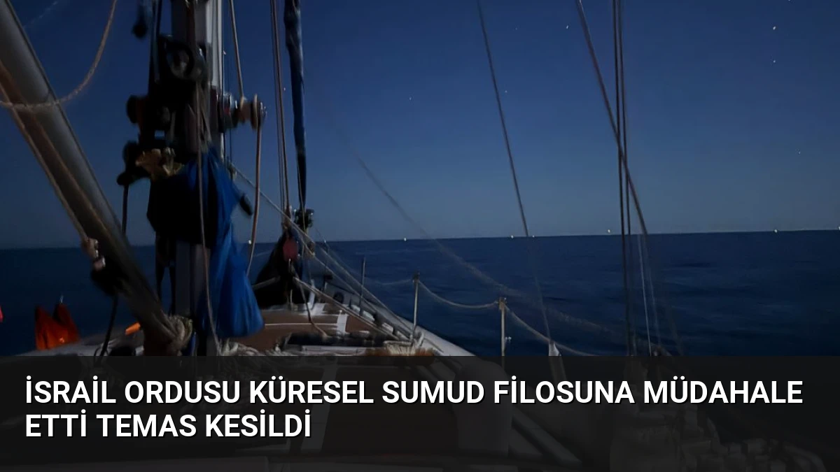 İsrail Ordusu Küresel Sumud Filosuna Müdahale Etti Temas Kesildi