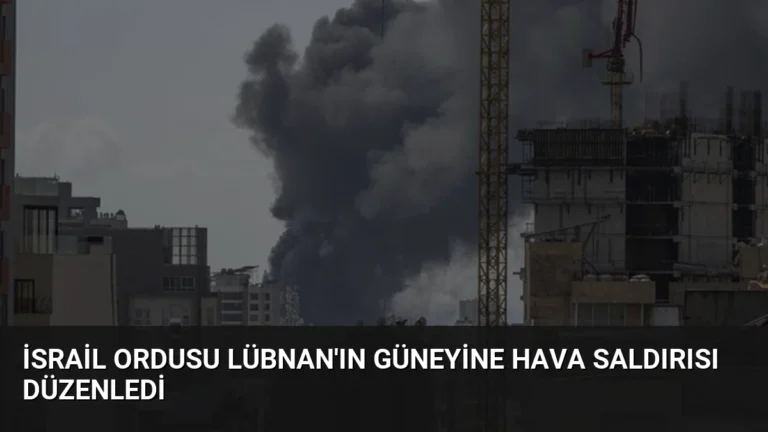 İsrail Ordusu Lübnan’ın Güneyine Hava Saldırısı Düzenledi