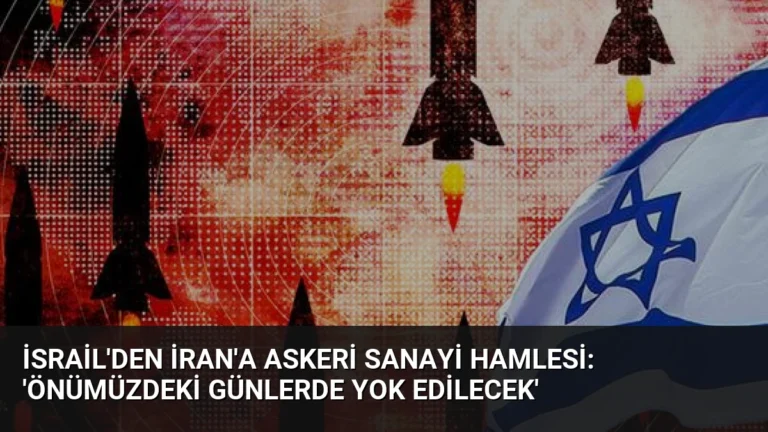 İsrail’den İran’a Askeri Sanayi Hamlesi: ‘Önümüzdeki Günlerde Yok Edilecek’