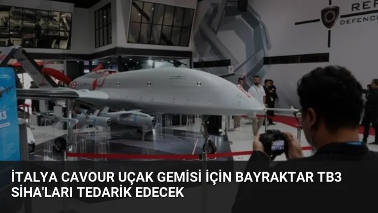 İtalya Cavour Uçak Gemisi İçin Bayraktar TB3 SİHA’ları Tedarik Edecek