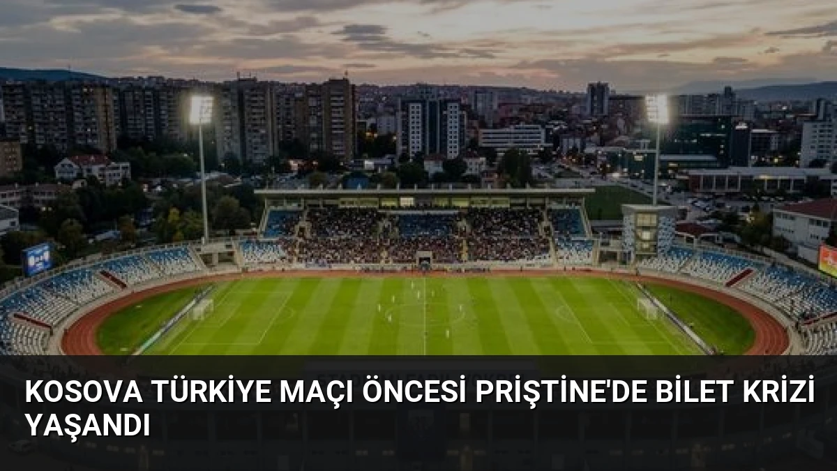 Kosova Türkiye Maçı Öncesi Priştine’de Bilet Krizi Yaşandı