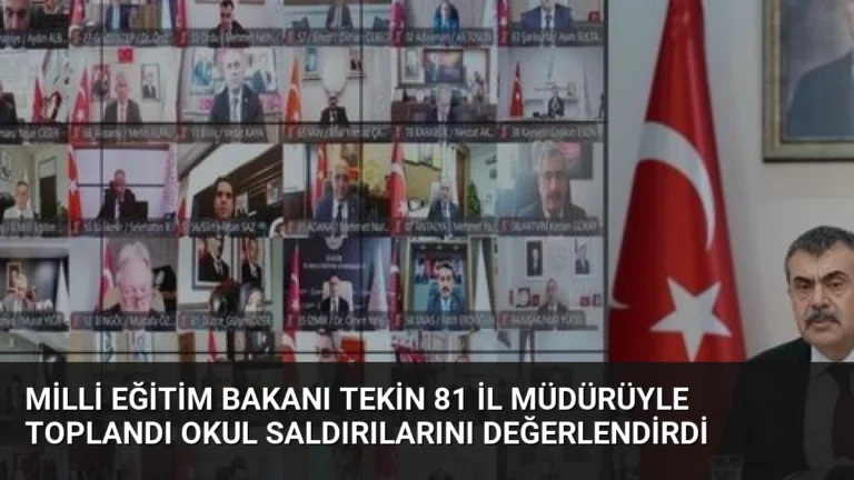 Milli Eğitim Bakanı Tekin 81 İl Müdürüyle Toplandı Okul Saldırılarını Değerlendirdi