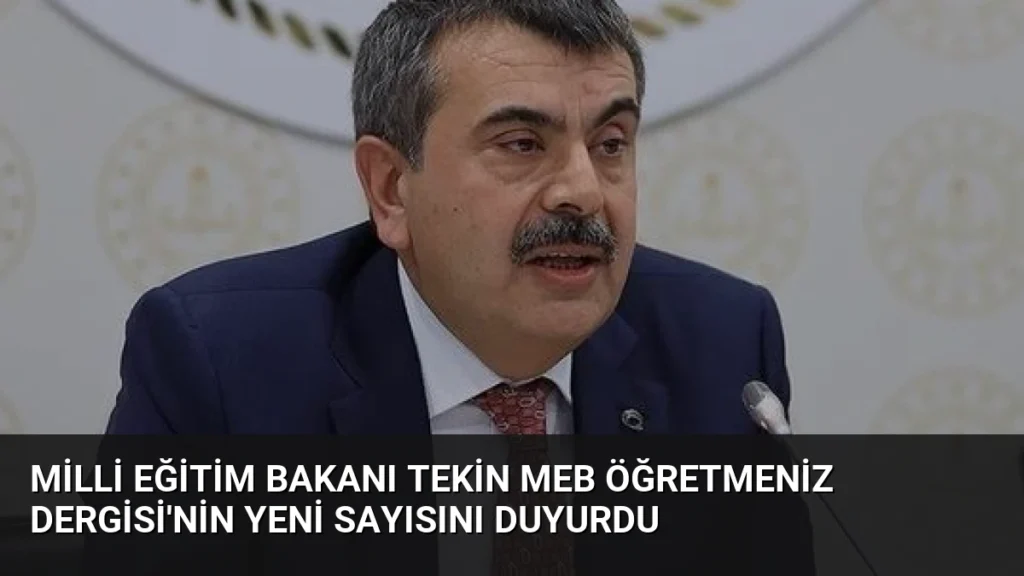 Milli Eğitim Bakanı Tekin MEB ÖğretmenİZ Dergisi'nin Yeni Sayısını Duyurdu