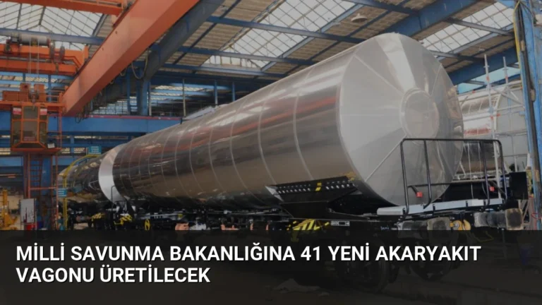 Milli Savunma Bakanlığına 41 Yeni Akaryakıt Vagonu Üretilecek