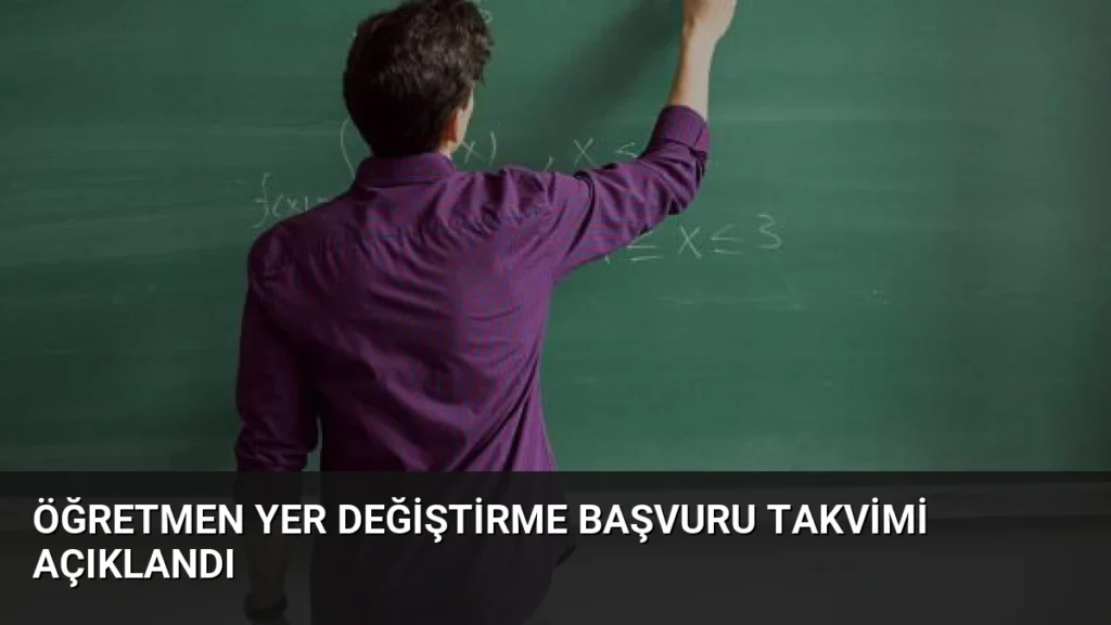 Öğretmen Yer Değiştirme Başvuru Takvimi Açıklandı