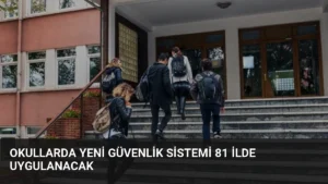 Okullarda Yeni Güvenlik Sistemi 81 İlde Uygulanacak