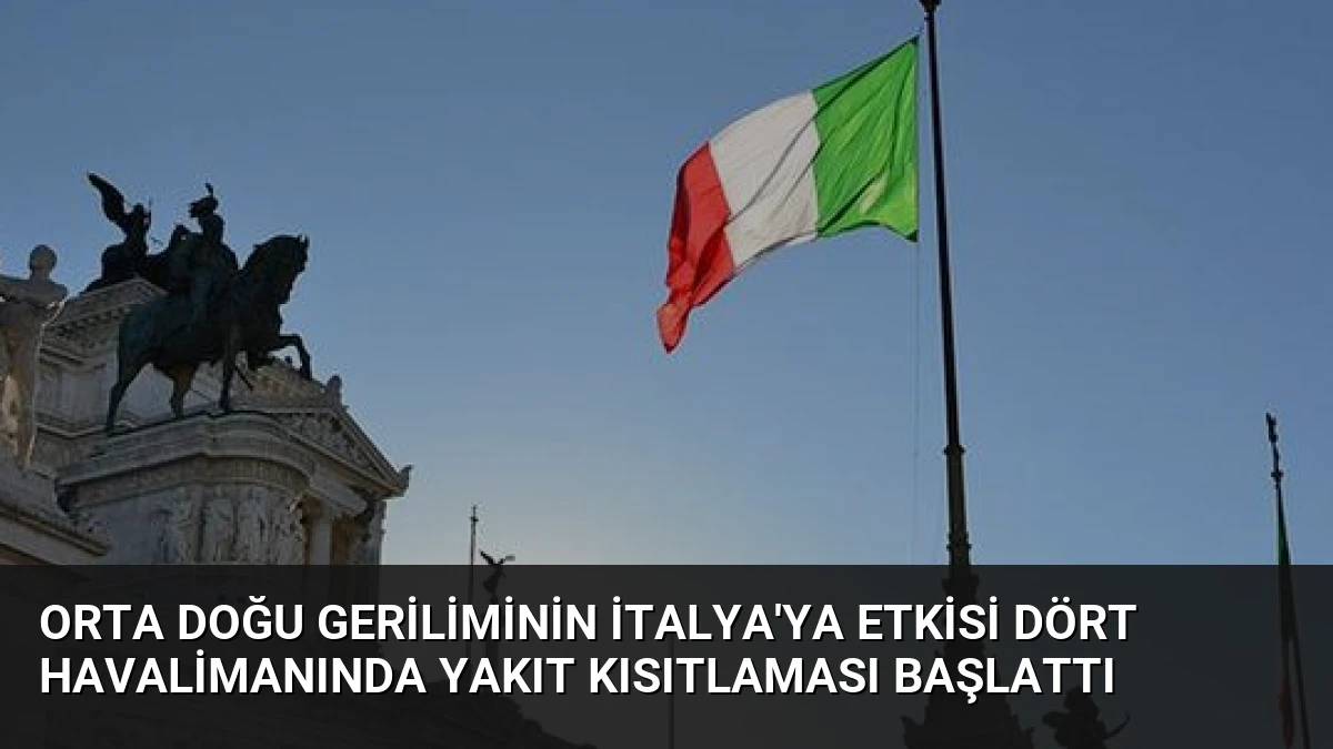 Orta Doğu Geriliminin İtalya’ya Etkisi Dört Havalimanında Yakıt Kısıtlaması Başlattı