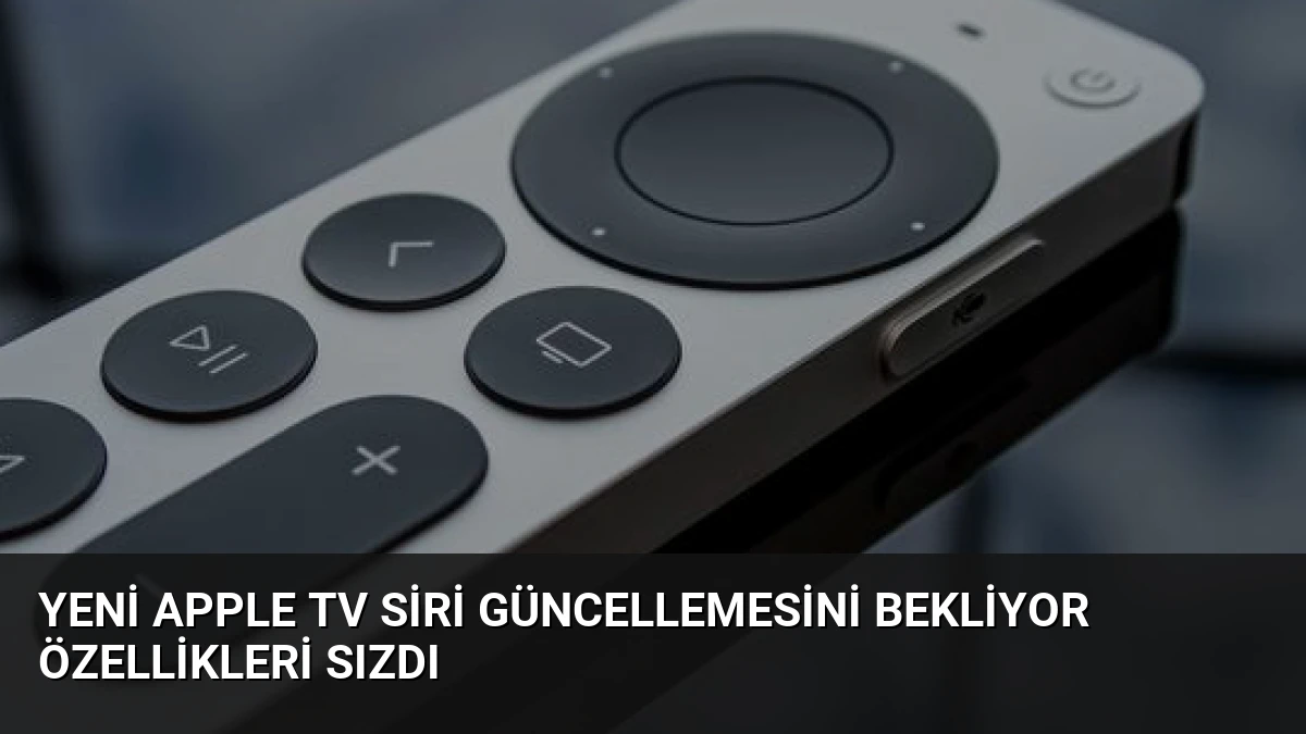 Yeni Apple TV Siri Güncellemesini Bekliyor Özellikleri Sızdı