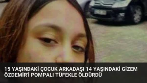 15 Yaşındaki Çocuk Arkadaşı 14 Yaşındaki Gizem Özdemir'i Pompalı Tüfekle Öldürdü