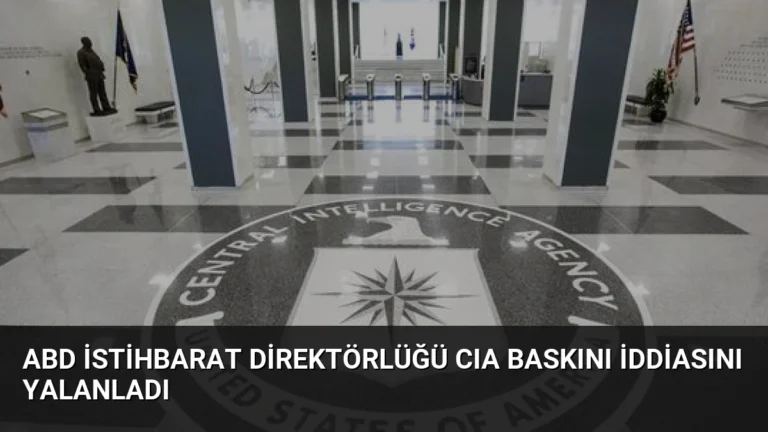 ABD İstihbarat Direktörlüğü CIA Baskını İddiasını Yalanladı