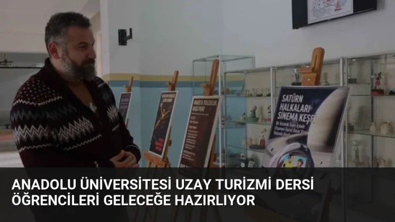 Anadolu Üniversitesi Uzay Turizmi Dersi Öğrencileri Geleceğe Hazırlıyor