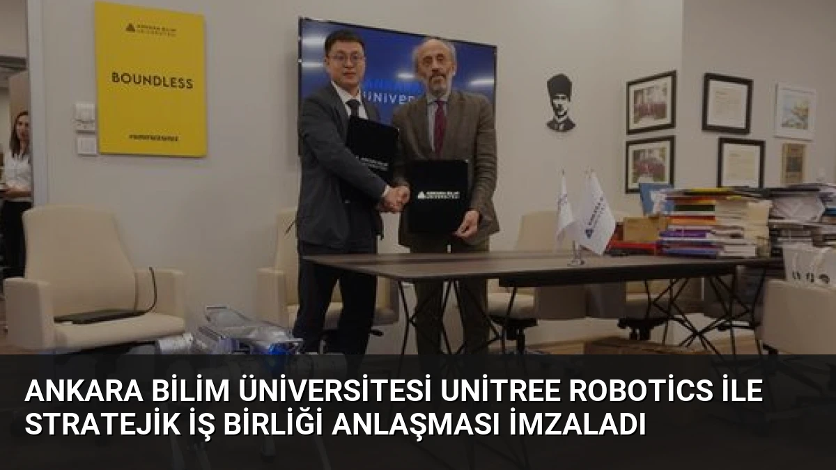Ankara Bilim Üniversitesi Unitree Robotics ile Stratejik İş Birliği Anlaşması İmzaladı