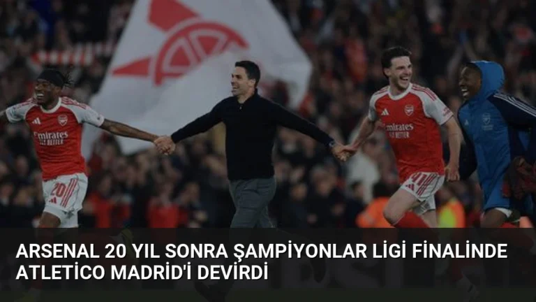 Arsenal 20 Yıl Sonra Şampiyonlar Ligi Finalinde Atletico Madrid’i Devirdi