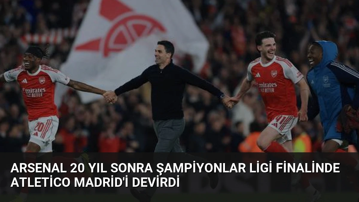 Arsenal 20 Yıl Sonra Şampiyonlar Ligi Finalinde Atletico Madrid’i Devirdi