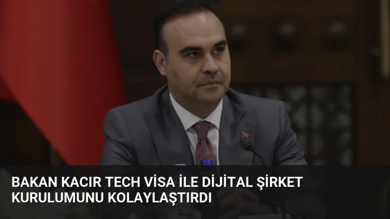 Bakan Kacır Tech Visa İle Dijital Şirket Kurulumunu Kolaylaştırdı