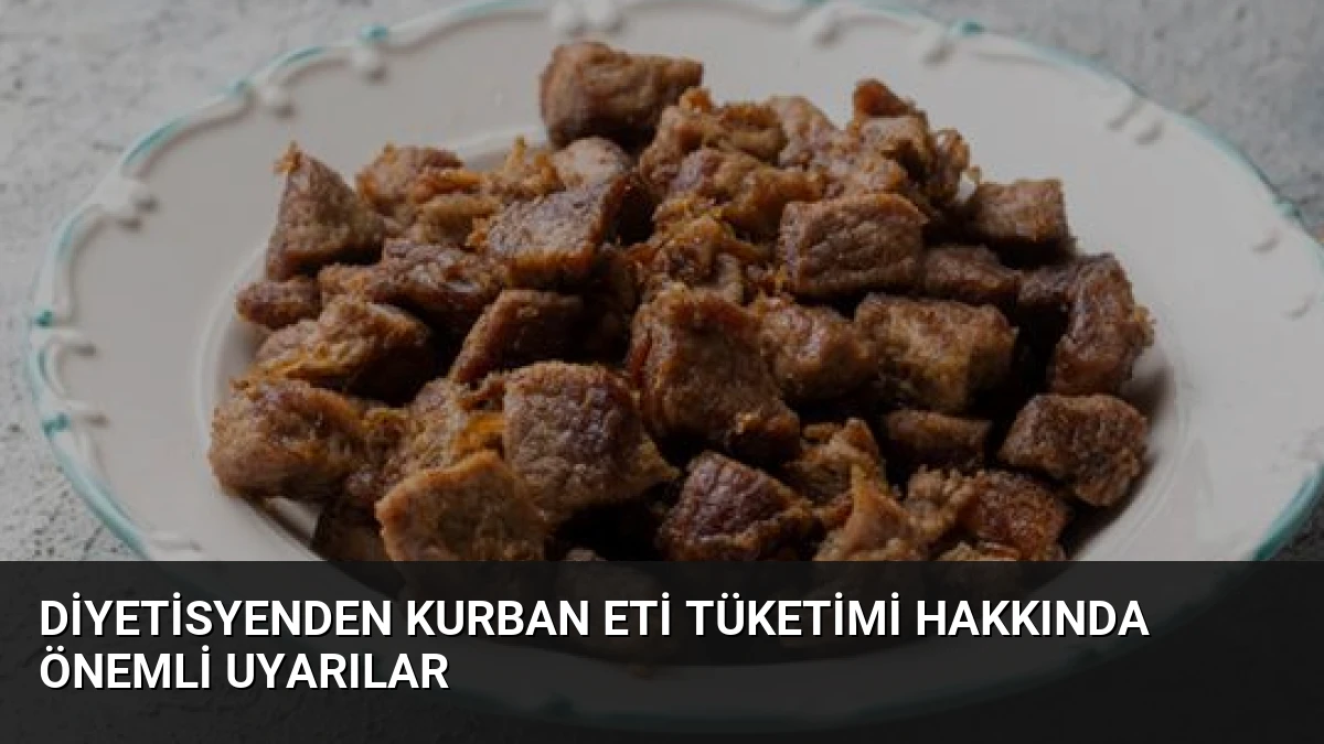 Diyetisyenden Kurban Eti Tüketimi Hakkında Önemli Uyarılar