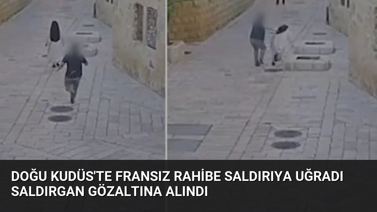 Doğu Kudüs’te Fransız Rahibe Saldırıya Uğradı Saldırgan Gözaltına Alındı