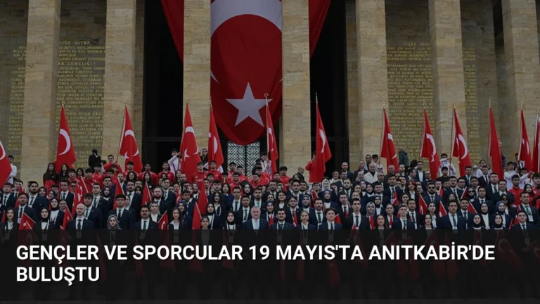 Gençler ve Sporcular 19 Mayıs’ta Anıtkabir’de Buluştu