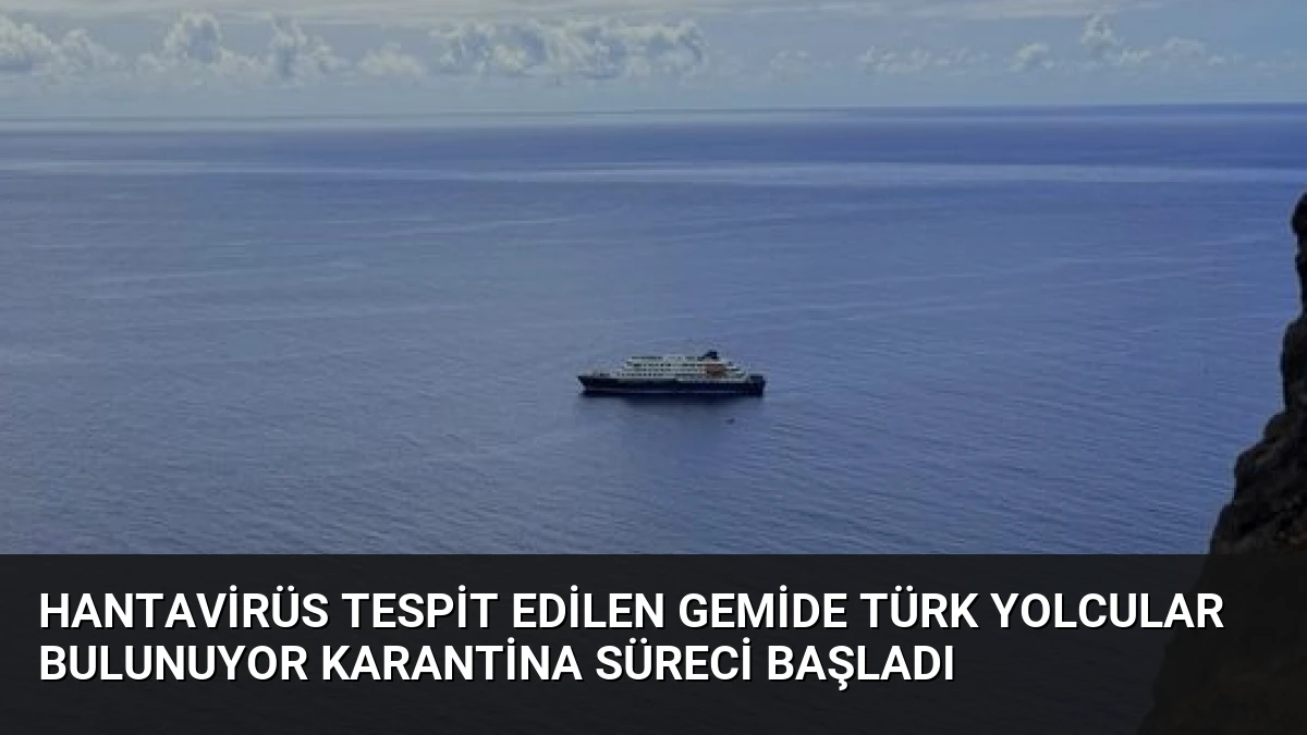 Hantavirüs Tespit Edilen Gemide Türk Yolcular Bulunuyor Karantina Süreci Başladı