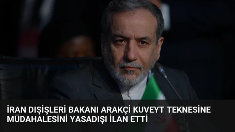 İran Dışişleri Bakanı Arakçi Kuveyt Teknesine Müdahalesini Yasadışı İlan Etti