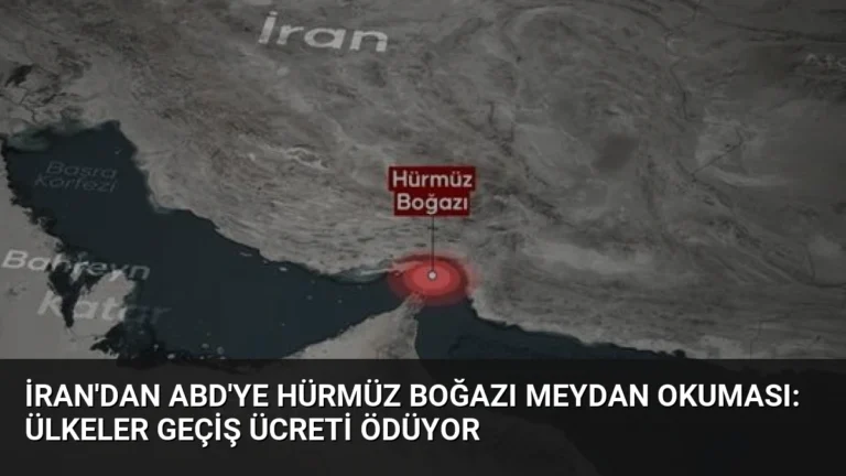 İran’dan ABD’ye Hürmüz Boğazı Meydan Okuması: Ülkeler Geçiş Ücreti Ödüyor