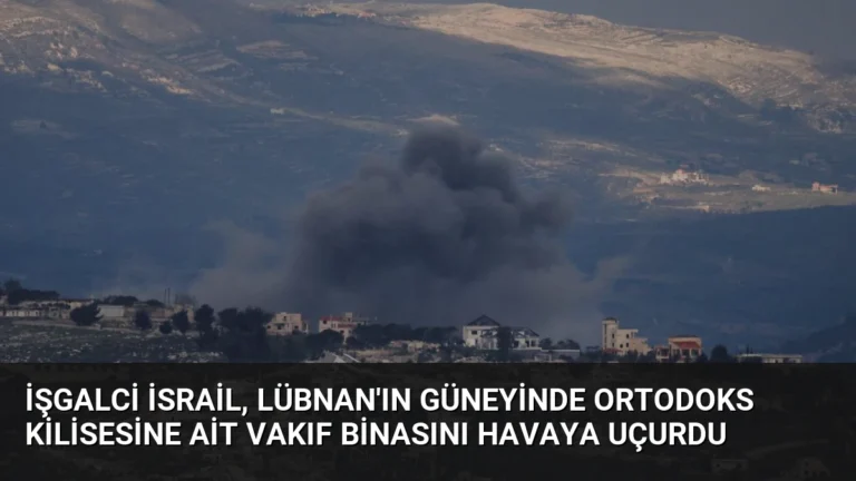 İşgalci İsrail, Lübnan’ın güneyinde Ortodoks kilisesine ait vakıf binasını havaya uçurdu