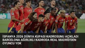 İspanya 2026 Dünya Kupası Kadrosunu Açıkladı Barcelona Ağırlıklı Kadroda Real Madrid’den Oyuncu Yok
