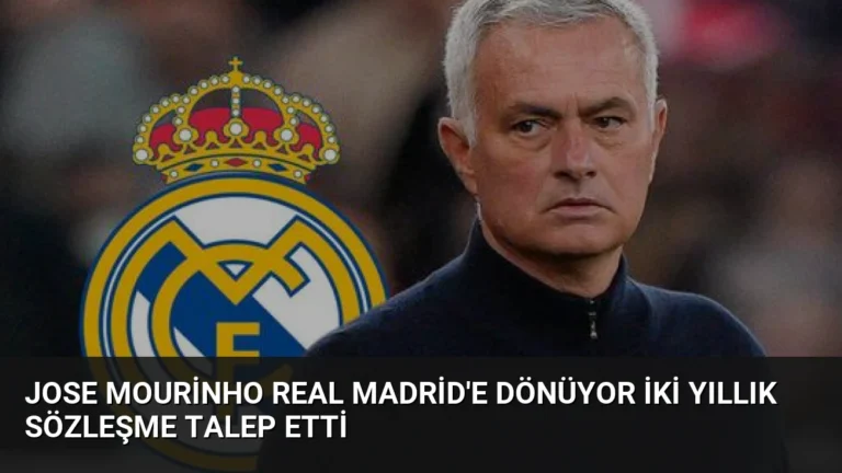 Jose Mourinho Real Madrid’e Dönüyor İki Yıllık Sözleşme Talep Etti