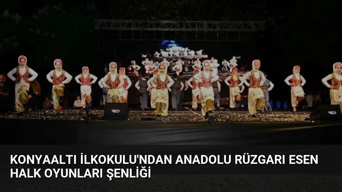 Konyaaltı İlkokulu’ndan Anadolu Rüzgarı Esen Halk Oyunları Şenliği